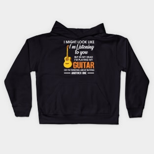 I might look like I'm listening  guitar to you But in my head I'm playing guitar Kids Hoodie